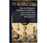 The New Werner Twentieth Century Edition of the Encyclopaedia Britannica