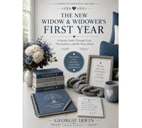 The New Widow & Widower's First Year: A Gentle Guide Through Grief, Practicalities, and the Days Ahead (THE IN ORDER SERIES by Georgie Irwin)