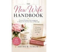 The New Wife Handbook: Practical Wisdom, Encouragement & Humor for the First Years of Marriage