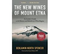 The New Wines of Mount Etna: An Insider's Guide to the History and Rebirth of a Wine Region