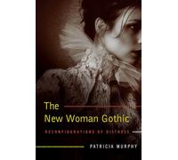 The New Woman Gothic: Reconfigurations of Distress