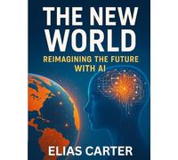The New Word - Reimagining the Future with AI: Strategies for Entrepreneurs and Professionals in an Automated World