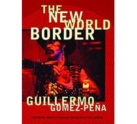The New World Border: Prophecies, Poems, and Loqueras for the End of the Century