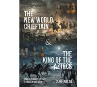 The New World Chieftain & The King of the Aztecs: Two Alternate History Stories in One Book
