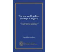 The new world: college readings in English: with an introduction in thinking and writing, studying and reading
