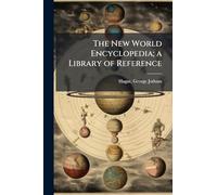 The New World Encyclopedia; a Library of Reference