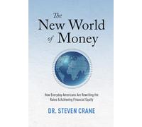 The New World of Money: How Everyday Americans Are Rewriting the Rules & Achieving Financial Equity