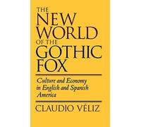 The New World of the Gothic Fox: Culture and Economy in English and Spanish America