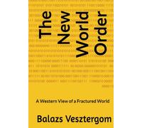 The New World Order: A Western View of a Fractured World