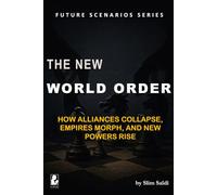 THE NEW WORLD ORDER: How Alliances Collapse, Empires Morph, and New Powers Rise: A Pragmatic Scenario of the 21st Century’s Fractured Geopolitics ... - Reading the signals. Mapping tomorrow.)