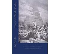 The New World Order: Whether it is attainable, how it can be attained, and what sort of world a world at peace will have to be.