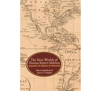 The New Worlds of Thomas Robert Malthus: Rereading the Principle of Population