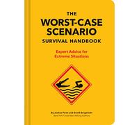 The New Worst-Case Scenario. Survival Handbook: Expert Advice for Extreme Situations