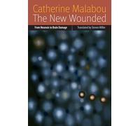 The New Wounded: From Neurosis to Brain Damage (Forms of Living)
