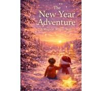 The New Year Adventure: A Magical Winter Story