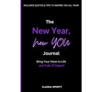 The New Year, New You Journal: Bring Your Vision to Life and Make it Happen!