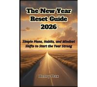 The New Year Reset Guide 2026: Simple Plans, Habits, and Mindset Shifts to Start the Year Strong