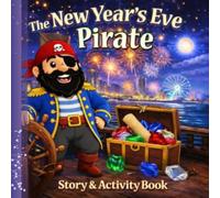 The New Year’s Eve Pirate: A Magical Family Tradition That Takes Place on New Year’s Eve