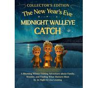 The New Year's Eve Midnight Walleye Catch: A Magical Winter Fishing Adventure for Kids About Wonder, Family, and the Catch of a Lifetime (The Catch Collection: Fish Tales and Family Trails)