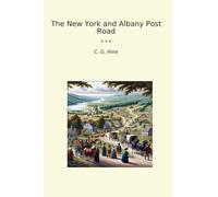The New York and Albany Post Road (Classic Books)