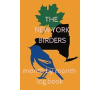 The New York Birder's Month by Month Log Book