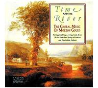 The New York Choral Society and Orchestra - Time and the River: The Choral Music of Morton Gould