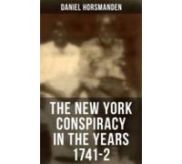 The New York Conspiracy In The Years 1741-2 (ebook)