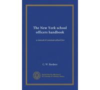 The New York school officers handbook: a manual of common school law