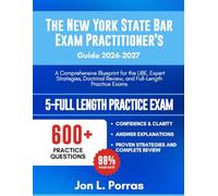 The New York State Bar Exam Practitioner’s Guide 2026-2027: A Comprehensive Blueprint for the UBE, Expert Strategies, Doctrinal Review, and Full-Length Practice Exams