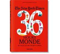 The New York Times 36 Hours. Monde. 150 villes de Abu Dhabi à Zurich