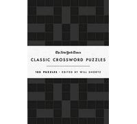The New York Times Classic Crossword Puzzles (Black and White): 100 Puzzles Edited by Will Shortz