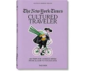 The New York Times. Cultured Traveler. 100 Trips For Curious Mind S Fr