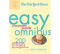 The New York Times Easy Crossword Puzzle Omnibus Volume 6: 200 Solvable Puzzles from the Pages of the New York Times: 06