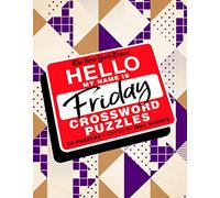 The New York Times Hello, My Name Is Friday: 50 Friday Crossword Puzzles