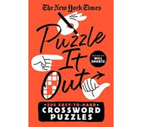 The New York Times Puzzle It Out: 200 Easy to Hard Crossword Puzzles