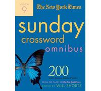 The New York Times Sunday Crossword Omnibus Volume 9: 200 World-famous Sunday Puzzles from the Pages of the New York Times (New York Times Sunday Crosswords Omnibus)