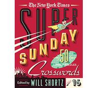 The New York Times Super Sunday Crosswords Volume 16: 50 Sunday Puzzles (New York Times Super Sunday Crosswords, 16)