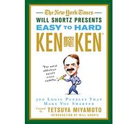 The New York Times Will Shortz Presents Easy to Hard KenKen: 300 Logic Puzzles That Make You Smarter