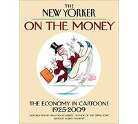 THE NEW YORKER ON THE MONEY THE ECONOMY CARTOONS 1925-2009