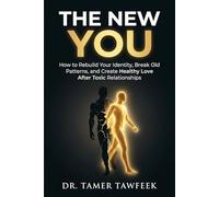 THE NEW YOU: How to Rebuild Your Identity, Break Toxic Patterns, Heal Emotional Damage, and Create Healthy Love After Narcissistic Relationships (The Toxic Relationship Recovery System™)