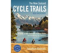 The New Zealand Cycle Trails Nga Haerenga: A Guide to New Zealand's Great Rides