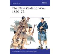 The New Zealand Wars 1820-72: 487 (Men-at-Arms)