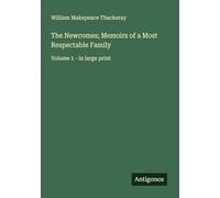 The Newcomes; Memoirs of a Most Respectable Family: Volume 1 - in large print