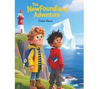The NewFoundland Adventure: A Heartwarming Children’s Story About Family, Friendship, and Vacation Memories