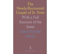 The Newly-Recovered Gospel of St. Peter: With a Full Account of the Same