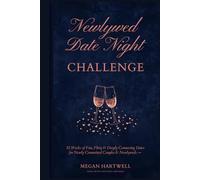 The Newlywed Date Night Challenge: 52 Weeks of Fun, Flirty & Deeply Connecting Dates for Newly Committed Couples & Newlyweds (Date Night Dares)