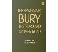 The Newmarket Bury Thetford and Cromer Road
