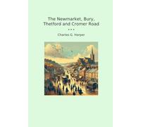 The Newmarket, Bury, Thetford and Cromer Road (Classic Books)