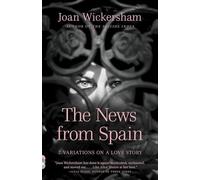 The News from Spain: Seven Variations on a Love Story (Vintage Contemporaries)