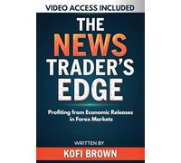 The News Trader’s Edge: Profiting from Economic Releases in Forex Markets